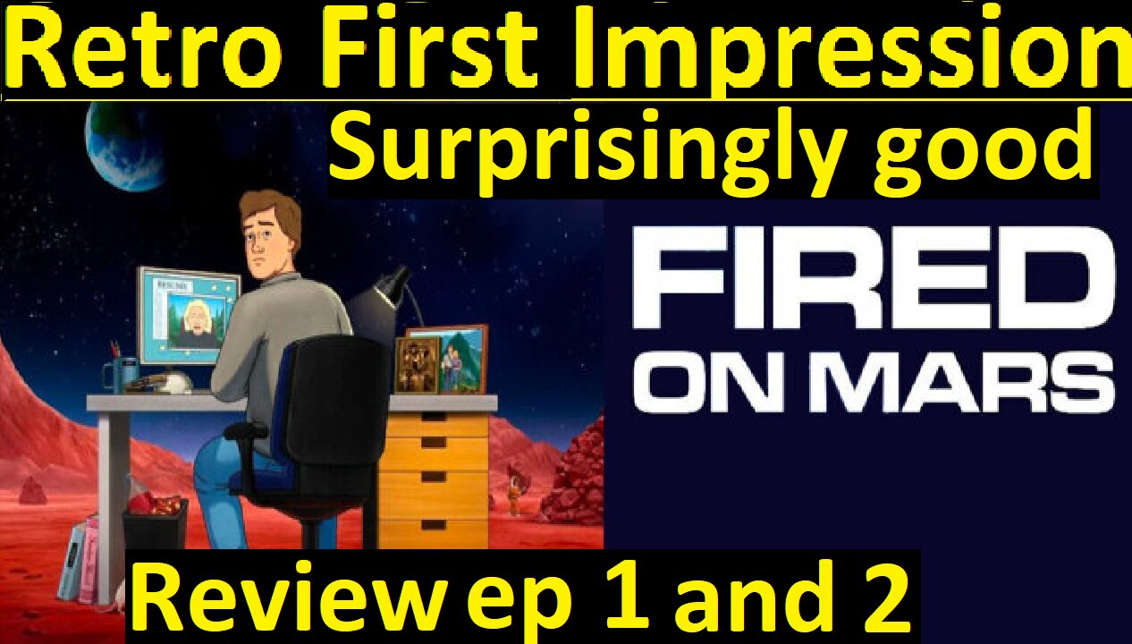 Retro cartoon Review fired on mars Ep 1 and 2