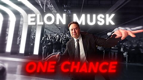 Elo musk one chance