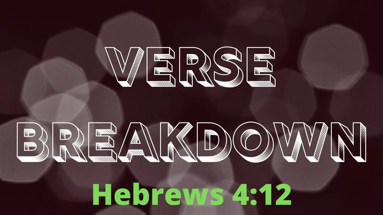 Hebrews 4:12 - Verse Breakdown #48 | Ilelemwanta Nomaren