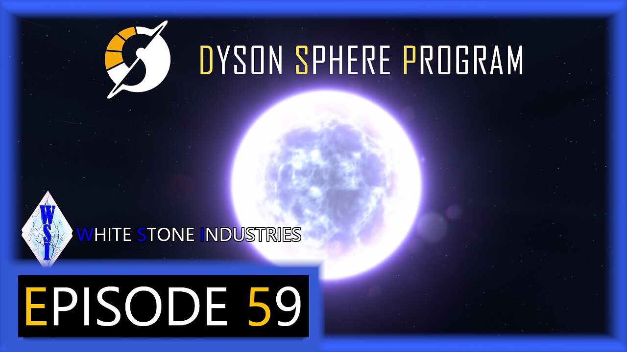 Dyson Sphere Program | Playthrough | Episode 59