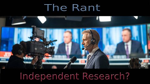 The Rant-Independent Research?