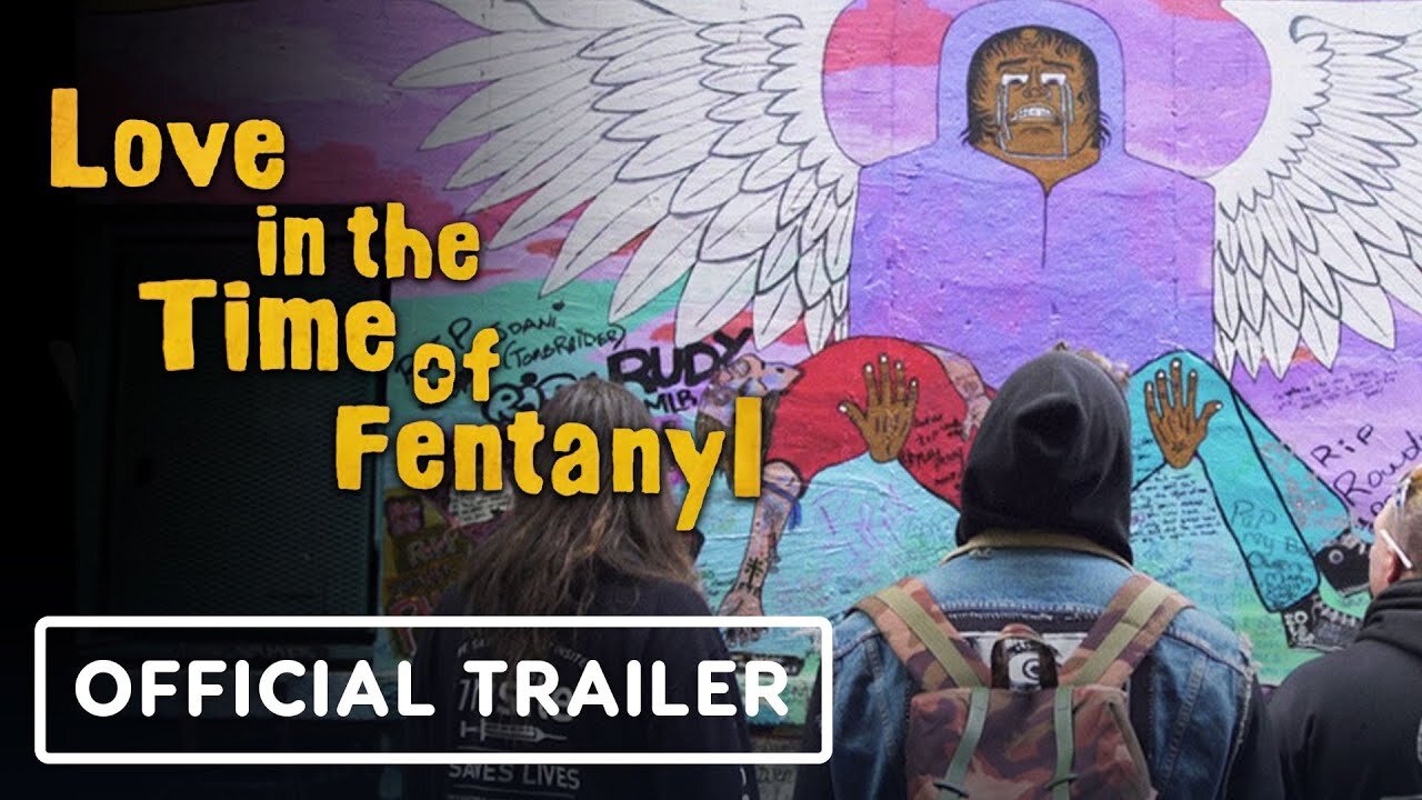 Love in the Time of Fentanyl - Official Trailer