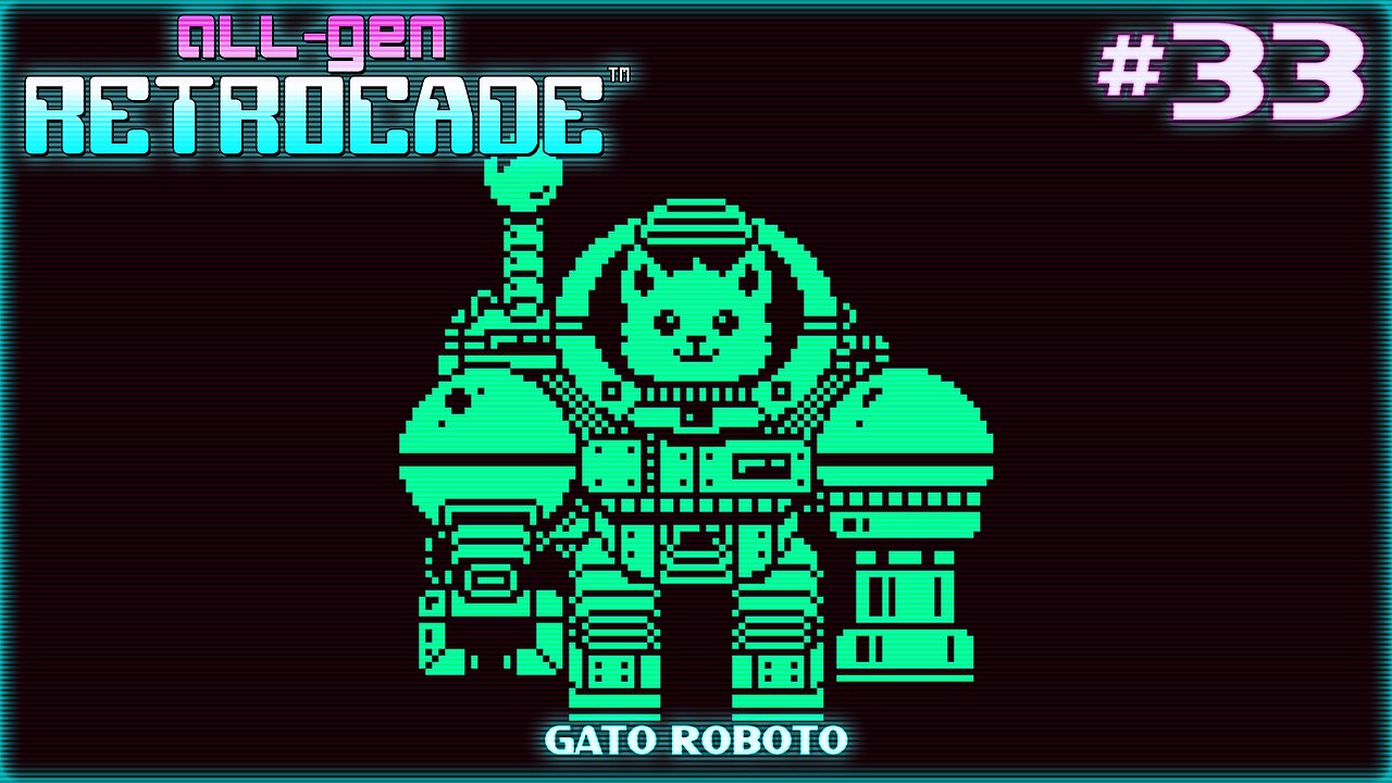 All-Gen Retrocade Ep.33: GATO ROBOTO