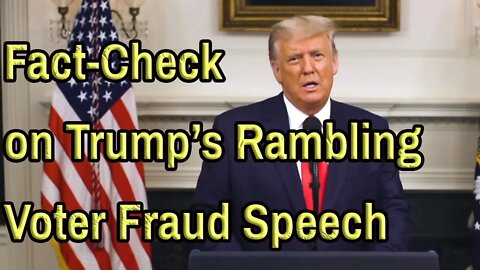 TRUMP FACT CHECK - 46 Minute Tantrum on non-existent voter fraud examined on the #LieStream