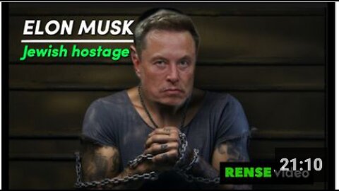 Elon Musk is a hostage to Jews 22 minute full version