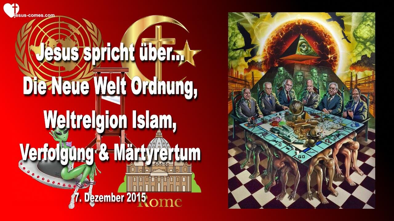 07.12.2015 ❤️ Jesus spricht über die Neue Weltordnung, Weltreligion Islam, Verfolgung und Märtyrertum