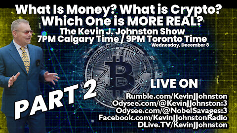 What Is Money? What is Crypto? Which One is MORE REAL? PART 2 on The Kevin J. Johnston Show