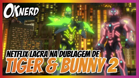 Dublagem em inglês do ANIME Tiger & Bunny 2 da Netflix muda diálogo para ser mais FEMINISTA.