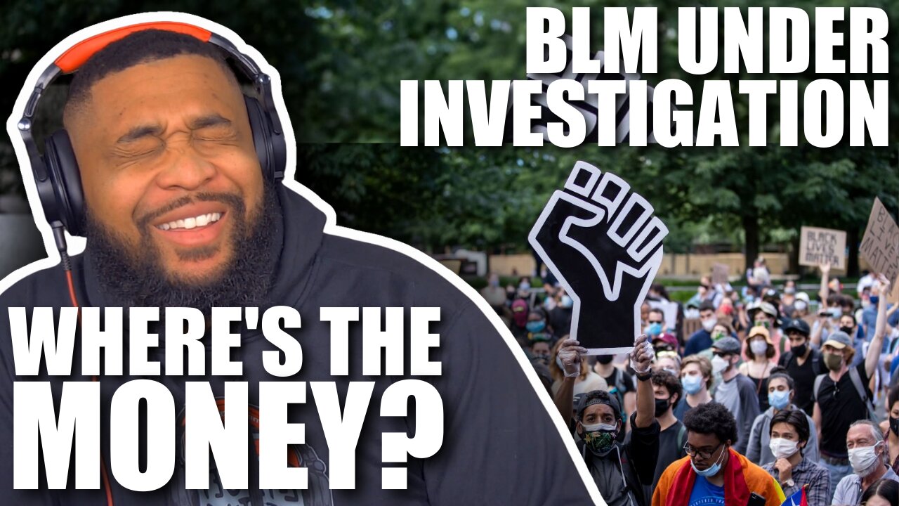 BLM UNDER INVESTIGATION, WHERE IS THE MONEY?