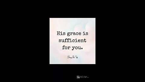 His grace is sufficient for you.