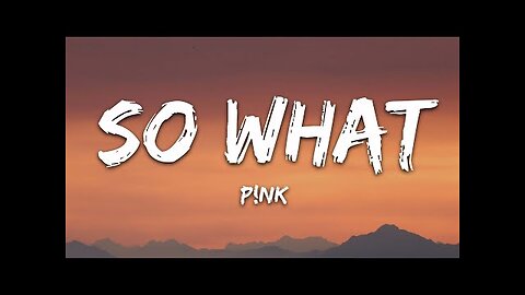 P!NK - So What (Lyrics)