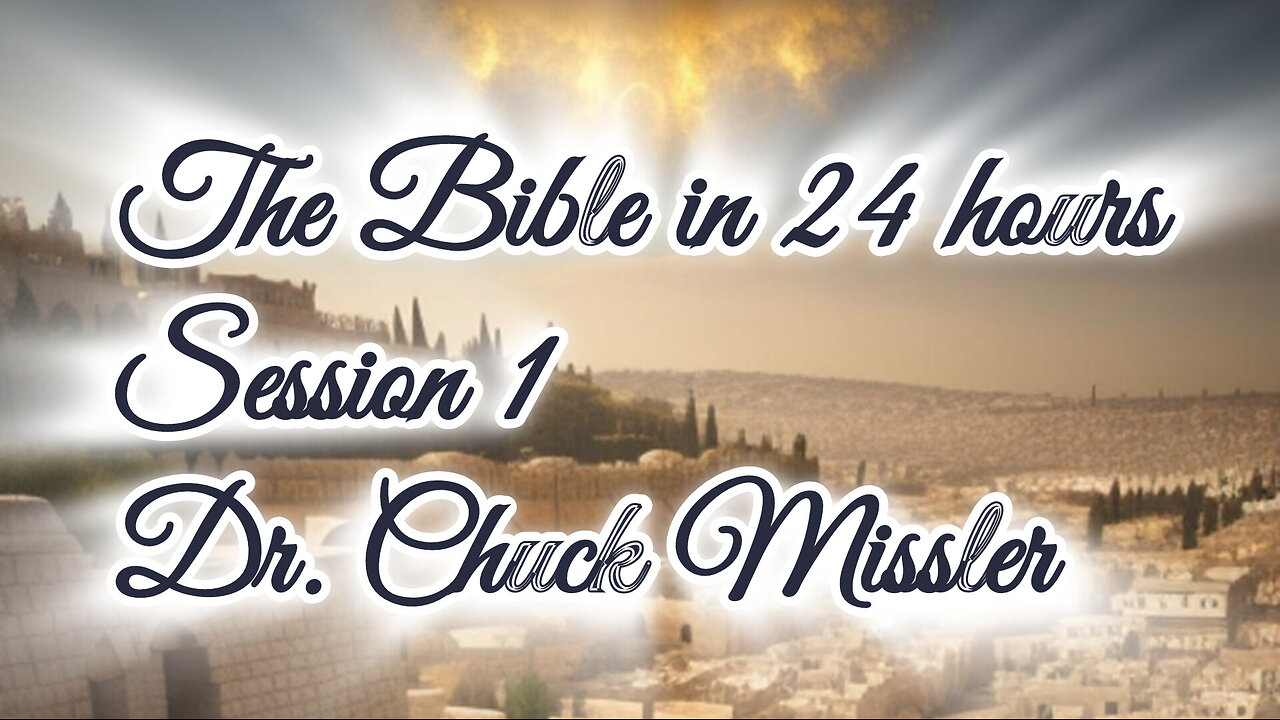 The Bible in 24rs: Session 1: Dr. Chuck Missler