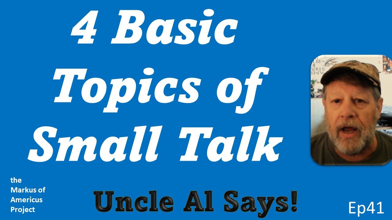 4 Basic Topics of Small Talk - Uncle Al Says! ep41