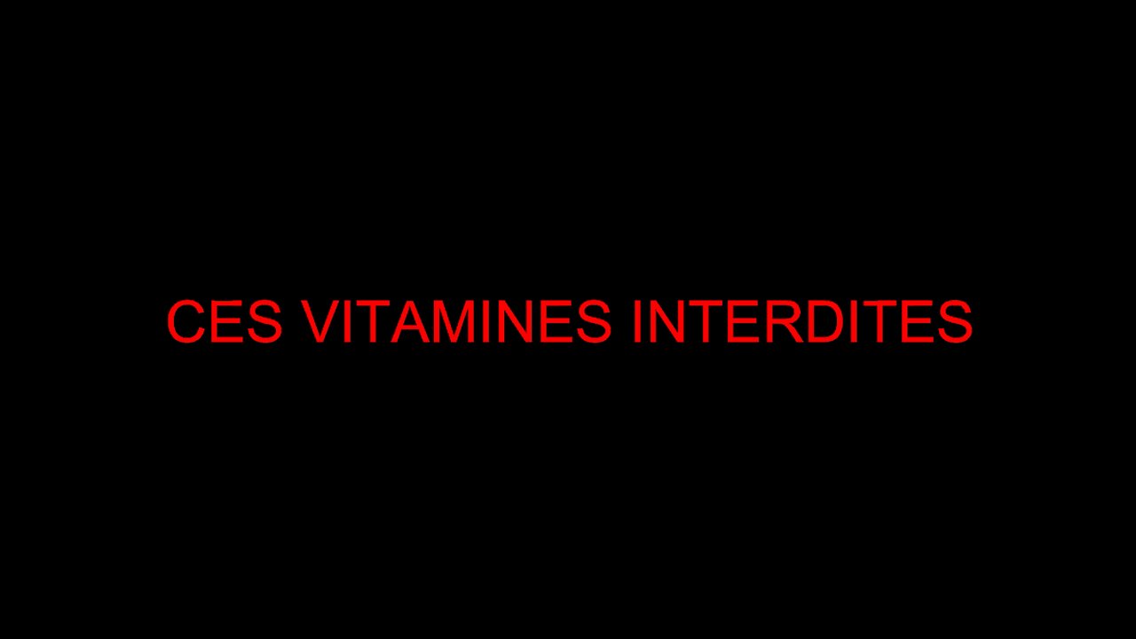 CES VITAMINES INTERDITES