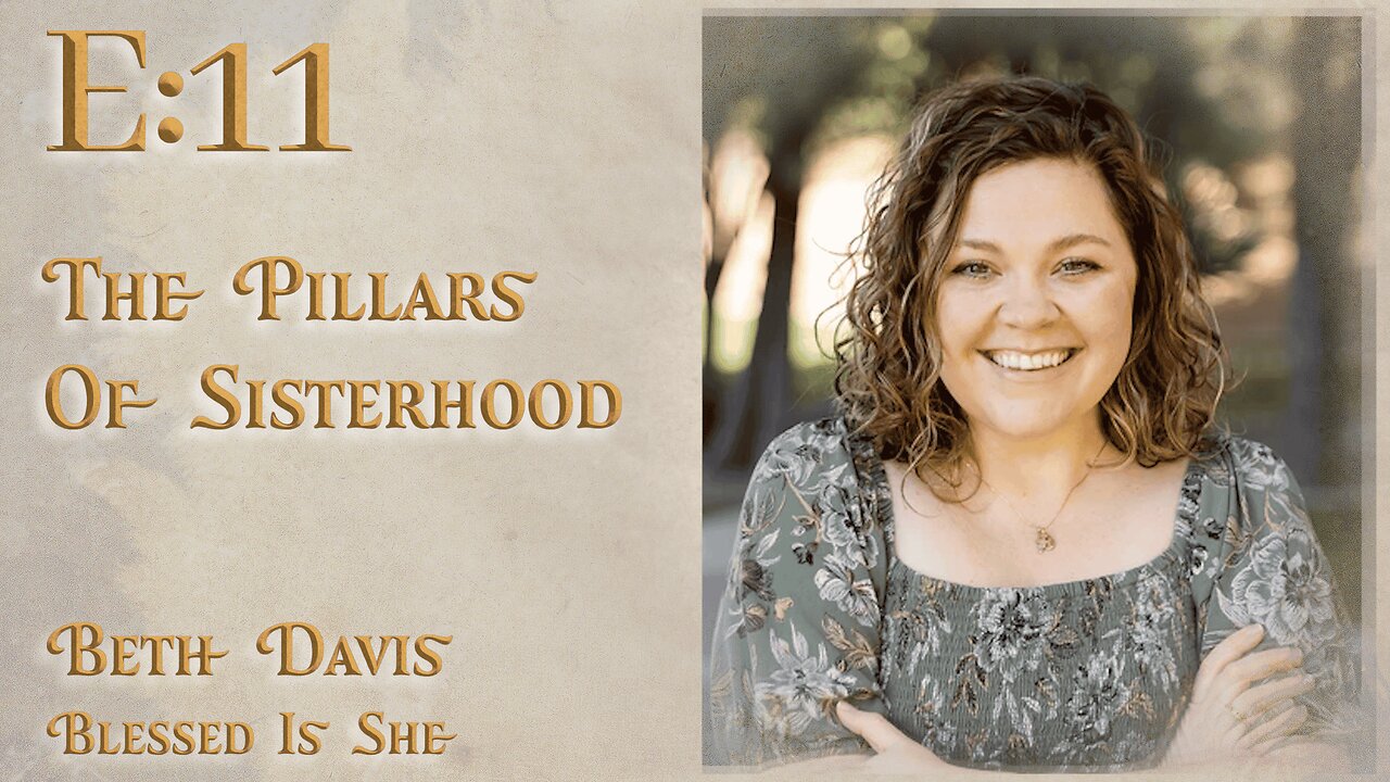 E:11 | The Pillars of Sisterhood | Beth Davis