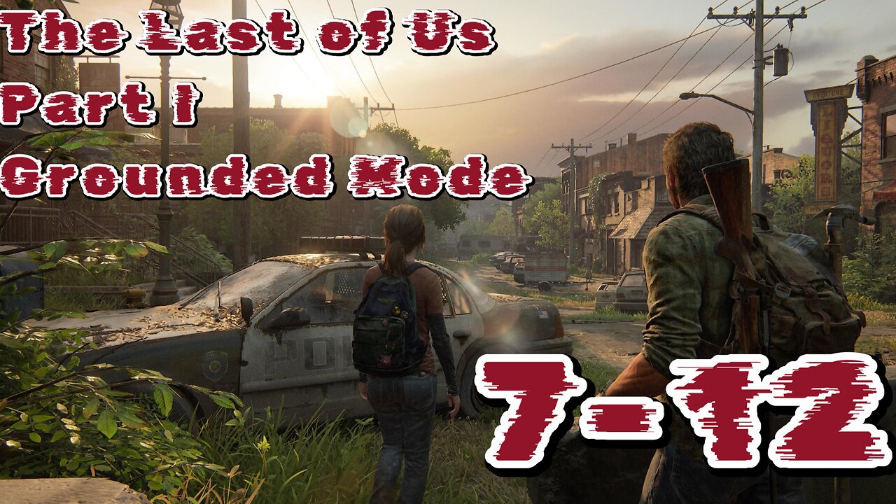 The Last of Us Part I Grounded Mode VOD 3 (Episodes 7-12)