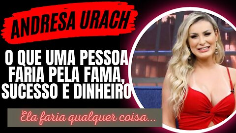 Andresa Urach - A mulher que faz tudo pela fama - Tentou sacrificar o próprio filho