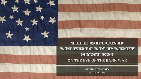 The Second American Party System on the Eve of the Bank War (HOM 23-A)