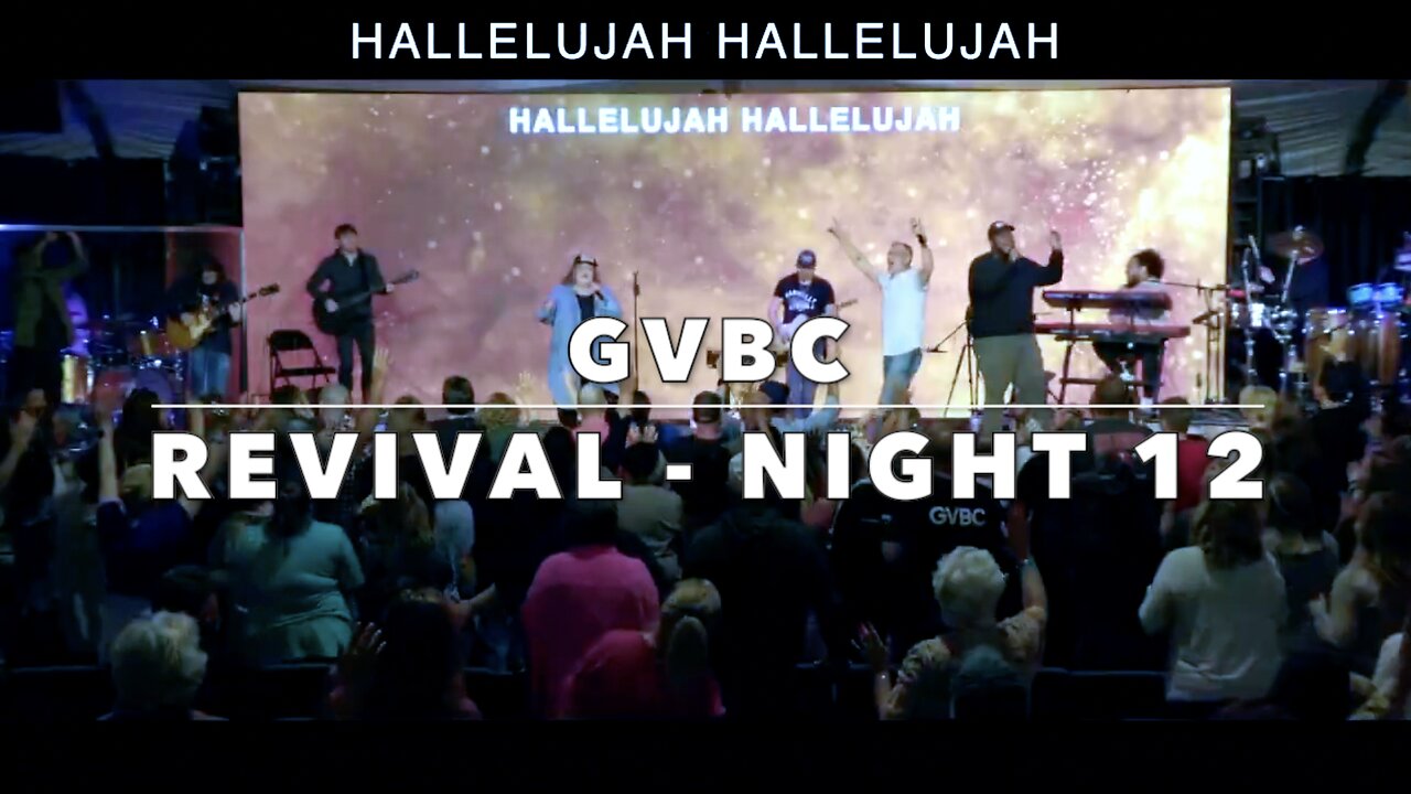 REVIVAL NIGHT 12 - GVBC