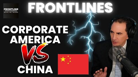 Corporate America WON'T Stand Up to China! | FRONTLINES with Joe Reciniello