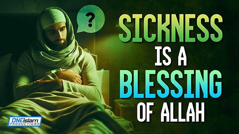 Sickness Is A Blessing Of Allah