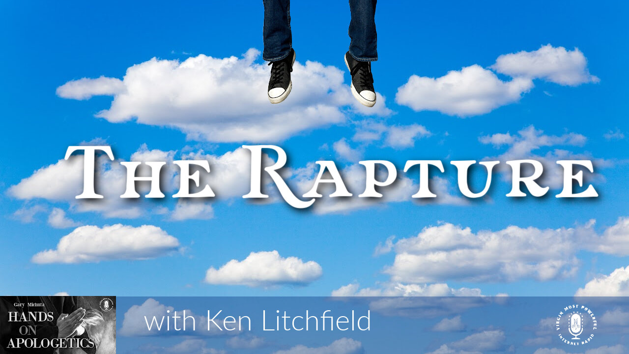 23 Mar 23, Hands on Apologetics: The Rapture