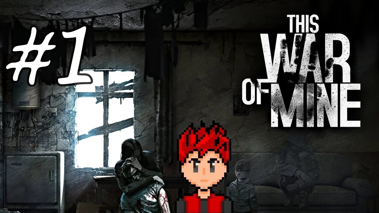 This War Of Mine #1 - How Do I Play This Game Again?