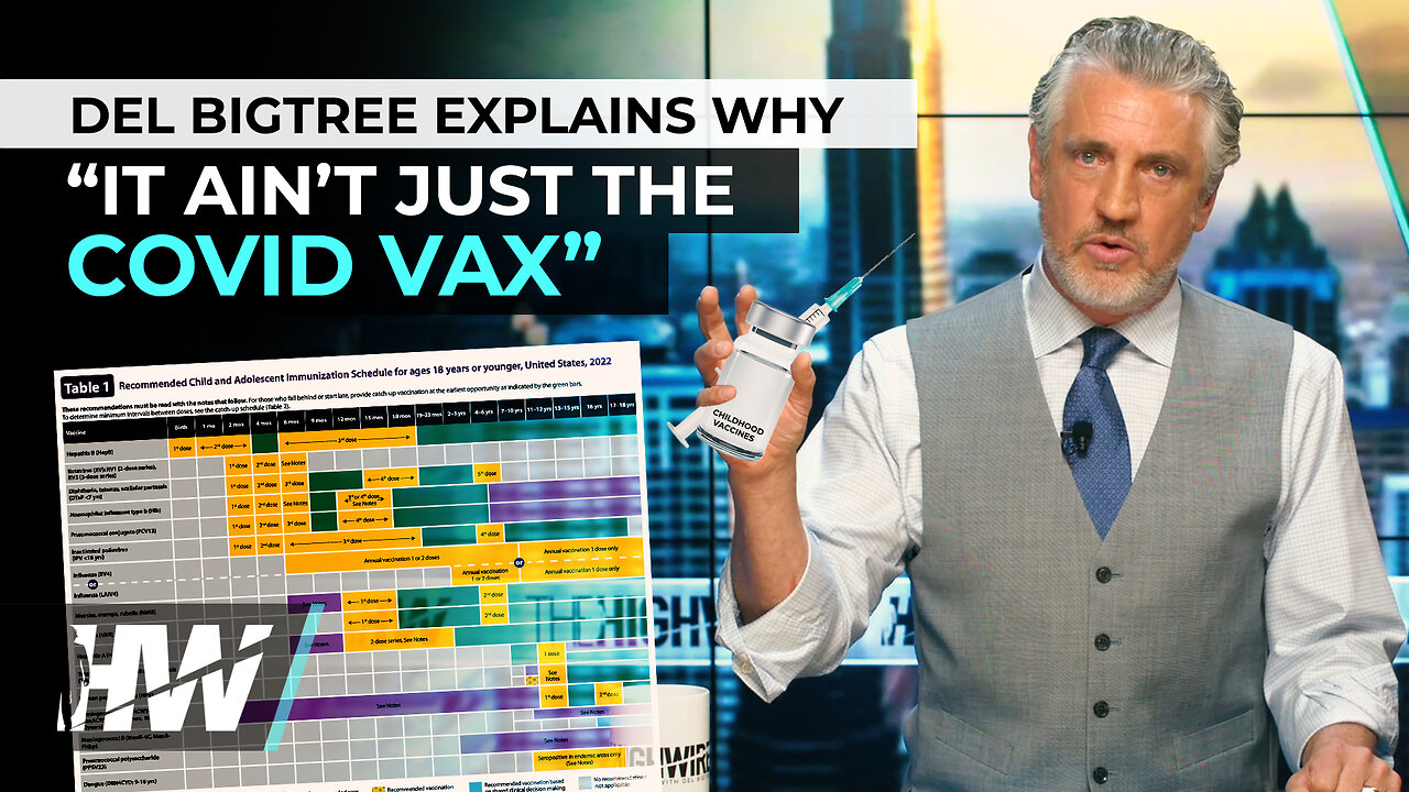 DEL BIGTREE EXPLAINS WHY “IT AIN’T JUST THE COVID VAX”