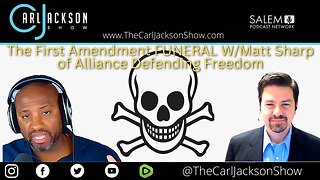 The First Amendment FUNERAL W/Matt Sharp of Alliance Defending Freedom