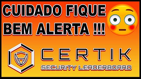 CERTIK - CUIDADO FIQUE BEM ALERTA !!!