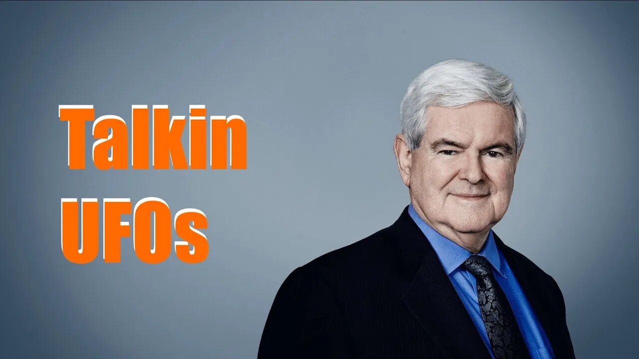 Former Speaker Of House Newt Gingrich Talks UFOs