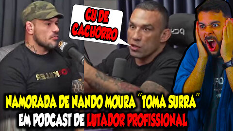 NAMORADA DE NANDO MOURA ''TOMA SURRA'' DE LUTADOR PROFISSIONAL DURANTE PODCAST