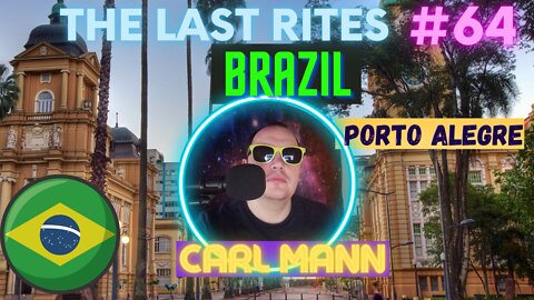 The Last Rites #64 - Porto Alegre!