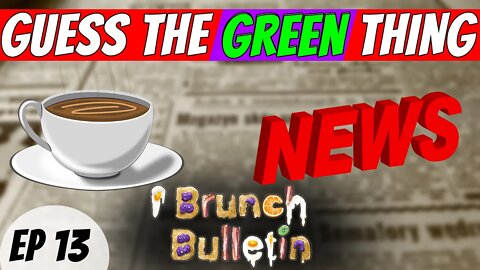 Guess the Green Thing-The Brunch Bulletin EP 13