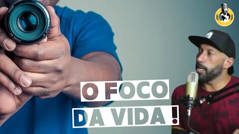 O Foco da Vida ! O que te mantém em pé ?