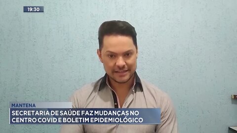 Mantena: Secretaria de saúde faz mudanças no centro Covid e Boletim Epidemiológico