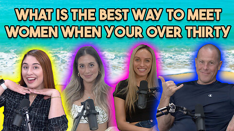 What Is The Best Way To Meet Women When You're Over Thirty