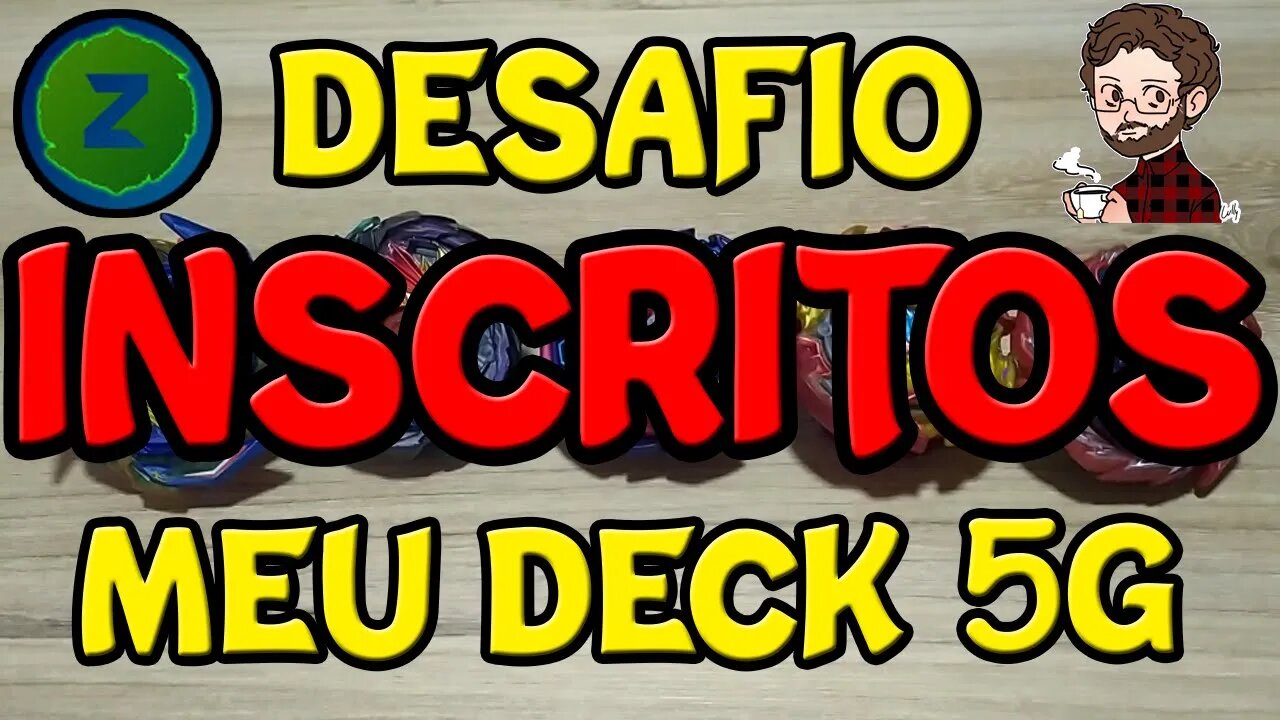 DECKS DOS INSCRITOS - DESAFIO MEU DECK 5G ft. BEYBLADE ZENITH