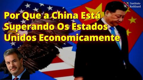 Por Que a China Está Superando Os Estados Unidos Economicamente - Tom Mullen