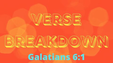 Galatians 6:1 - Verse Breakdown #88 | Ewaenruwa Nomaren