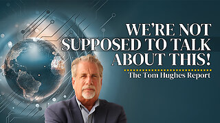 We're Not Supposed To Talk About THIS, But God Said it! | The Tom Hughes Report