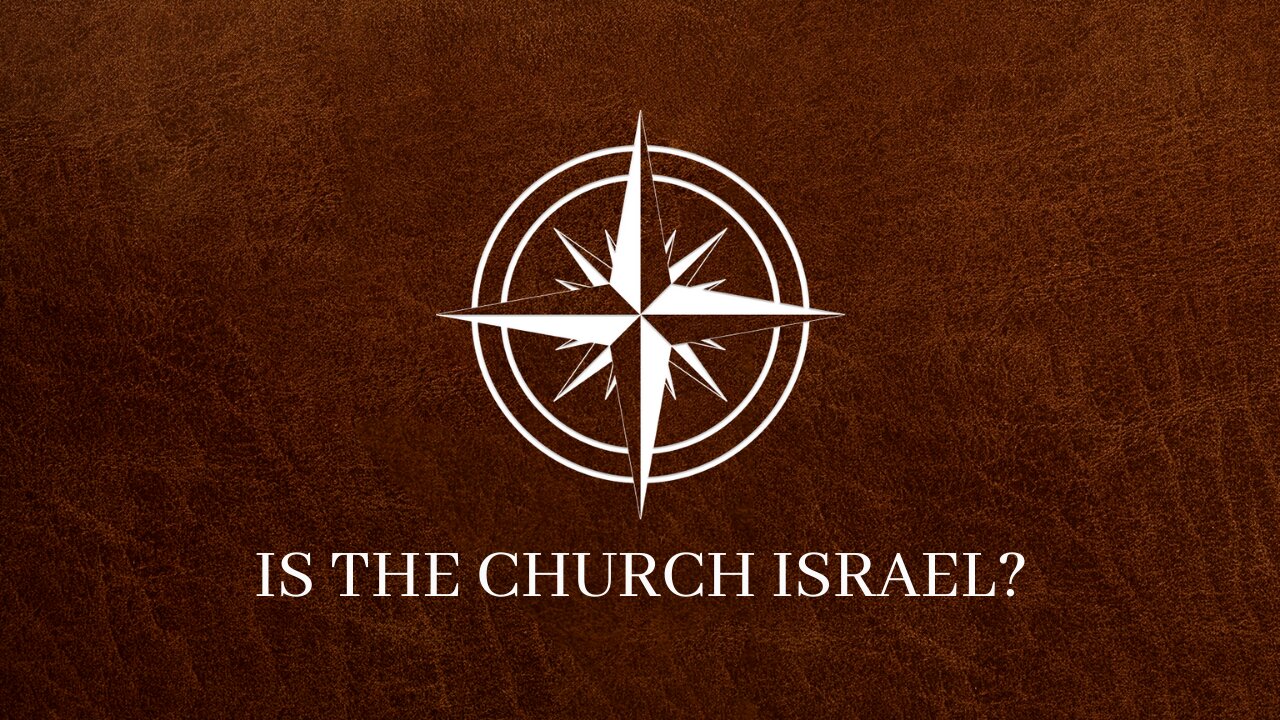 Is the Church Israel? | Session 2