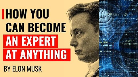 Elon Musk_s 3 Rules To Learning Anything