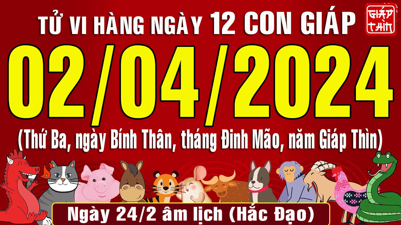 Tử vi ngày mới, Thứ Ba (02-04-2024) của 12 con giáp, chuẩn xác nhất (Bản Full )