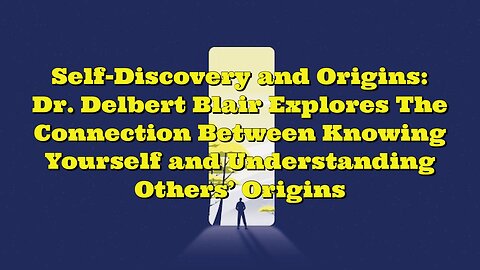 Dr Delbert Blair: Self-Discovery and Origins