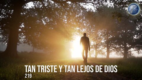 219. Tan triste y tan lejos de Dios - Red ADvenir Himnos