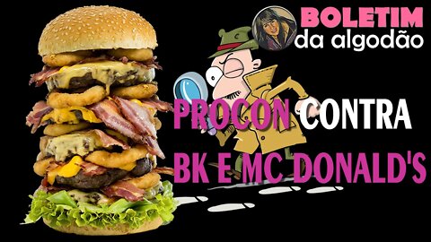 Boletim da Algodão - Procon contra BK e Mc Donald"s