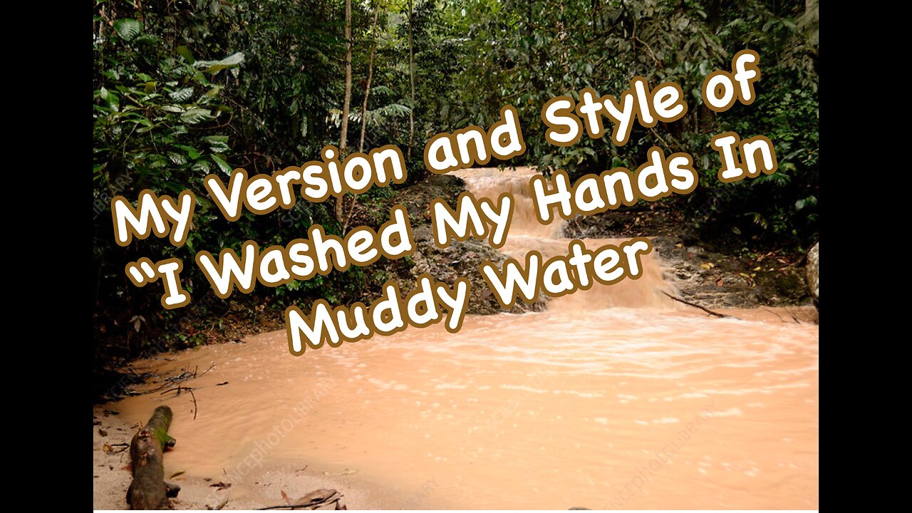 My Version and First Music Video of an Elvis Cover " I Washed My hands in Muddy Water"