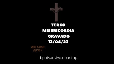 Terço Misericórdia 13.04.23