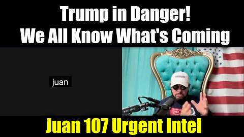 Juan O Savin 107 Urgent Intel - Trump in Danger! We All Know What's Coming